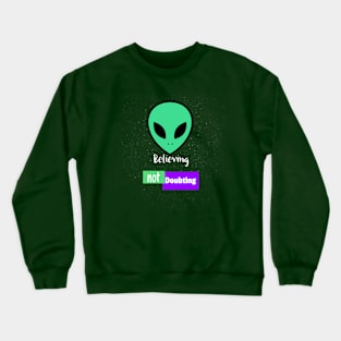 Believing Not Doubting Alien Crewneck Sweatshirt